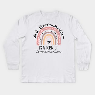 All Behavior Is A Form Of Communication Kids Long Sleeve T-Shirt